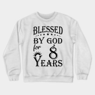 Blessed By God For 8 Years Crewneck Sweatshirt